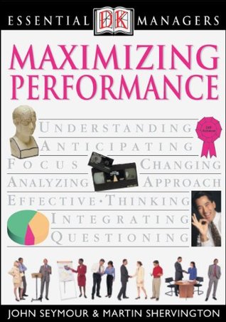 Read DK Essential Managers: Maximizing Performance: DK Publishing - DK Publishing | ePub