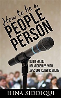 Full Download How to be a People Person: Build Sound Relationships with Awesome Conversations - Hina Siddiqui file in ePub