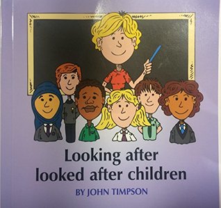 Read Looking After Looked After Children (Adopted & Foster) - John Timpson | ePub