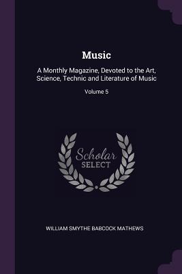 Read Music: A Monthly Magazine, Devoted to the Art, Science, Technic and Literature of Music; Volume 5 - William Smythe Babcock Mathews | PDF
