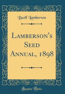 Full Download Lamberson's Seed Annual, 1898 (Classic Reprint) - Buell Lamberson | PDF