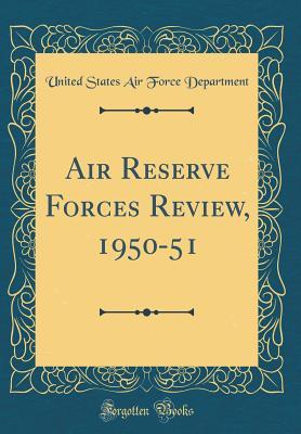 Download Air Reserve Forces Review, 1950-51 (Classic Reprint) - United States Air Force Department | ePub