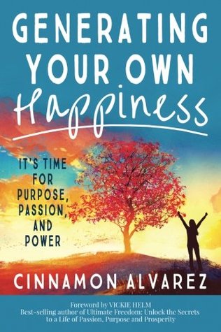 Download Generating Your Own Happiness: It's Time for Purpose, Passion, and Power - Cinnamon Alvarez file in ePub