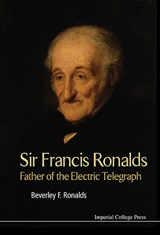 Full Download Sir Francis Ronalds:Father of the Electric Telegraph - Beverley F Ronalds file in ePub