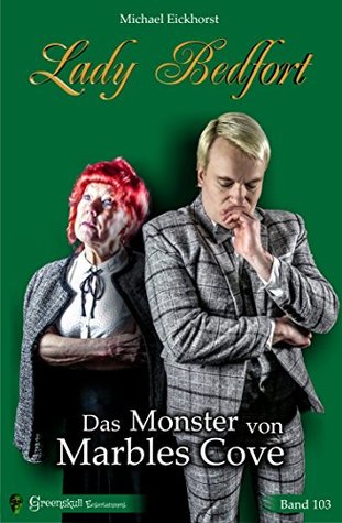 Full Download Lady Bedfort 103 - Das Monster von Marbles Cove: England-Krimi - Michael Eickhorst file in PDF