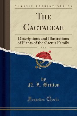 Download The Cactaceae, Vol. 1: Descriptions and Illustrations of Plants of the Cactus Family (Classic Reprint) - N L Britton file in ePub
