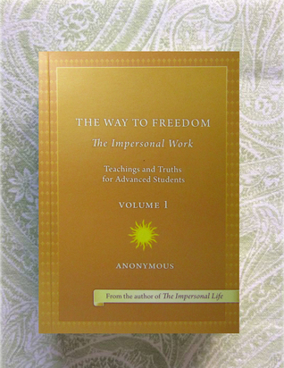Full Download The Way to Freedom: The Impersonal Work – Teachings and Truths for Advanced Students Volume 1 - Joseph Benner | ePub