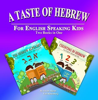 Download A Taste of Hebrew for English Speaking Kids: Two Books in One: The Hebrew Alphabet and Counting in Hebrew (A Taste of Hebrew: The Collection Book 1) - Sarah Mazor file in ePub