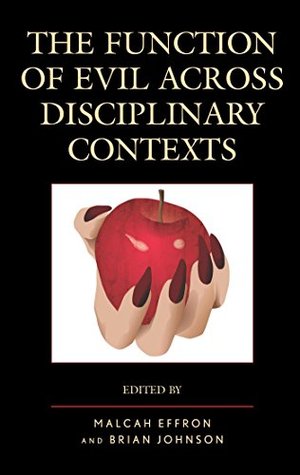 Read Online The Function of Evil across Disciplinary Contexts - Malcah Effron file in PDF