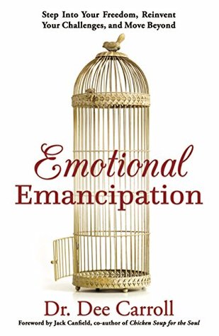 Download Emotional Emancipation: Step Into Your Freedom, Reinvent Your Challenges, and Move Beyond - Dee Carroll | PDF