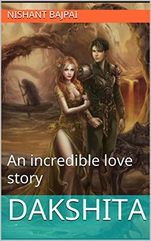 Read Dakshita: An incredible love story (Dakshita : ek adbhut premkatha Book 1) - Nishant Bajpai | ePub