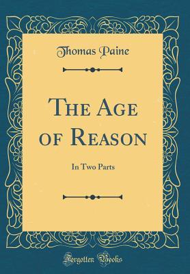 Full Download The Age of Reason: In Two Parts (Classic Reprint) - Thomas Paine file in ePub