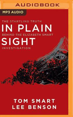 Full Download In Plain Sight: The Startling Truth Behind the Elizabeth Smart Investigation - Tom Smart | PDF