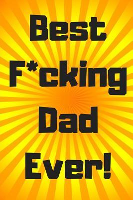Download Best F*cking Dad Ever!: 6 X 9 Blank Lined Journal -  | ePub