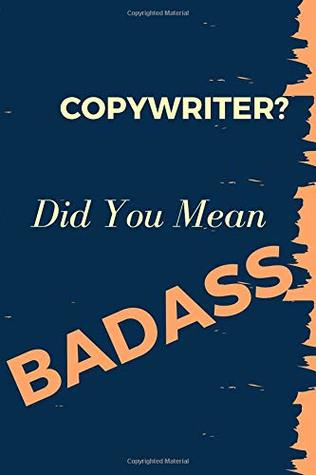 Full Download Copywriter? Did You Mean Badass: Blank Line Occupation Journal To Show Appreciation To That Colleague Or Friend - ThithiaJobs file in PDF
