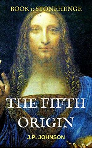 Read THE FIFHT ORIGIN: STONEHENGE (THE FIFTH ORIGIN Book 1) - J.P. Johnson | ePub