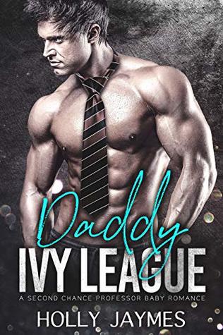 Read Daddy Ivy League: A Second Chance Professor Baby Romance (Private School Bad Boys Book 2) - Holly Jaymes | PDF