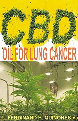 Full Download CBD OIL FOR LUNG CANCER: All you need to know about Using cbd oil to treat lung cancer (The Leading Cause of Cancer Death) - FERDINAND H. QUINONES M.D file in ePub