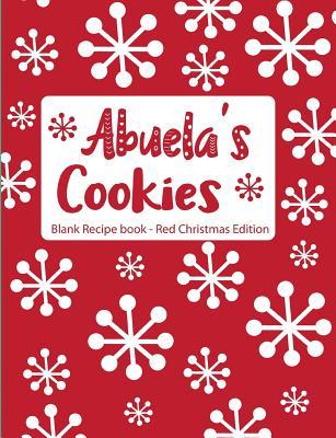 Full Download Abuela's Cookies Blank Recipe Book Red Christmas Edition - Pickled Pepper Press file in PDF