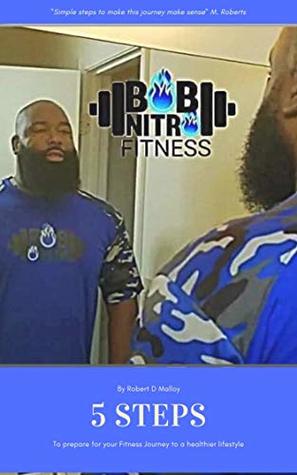 Read Online 5 Steps: To Prepare Yourself for Your Fitness Journey to a Healthier Lifestyle - Robert Malloy | ePub