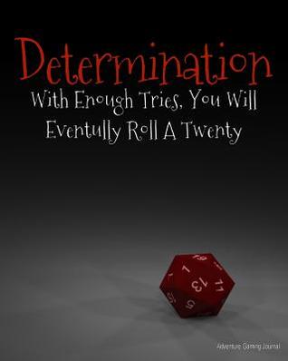 Download Adventure Gaming Journal: Determination with Enough Tries You Will Eventually Roll a Twenty: Large Hexagon RPG Gamer Graph Paper, Tabletop Gamer Map, Pen and Paper RPG Hexagon Mapping Graph Paper - All Around Gamer | ePub