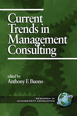 Read Online Current Trends in Management Consulting (Research in Management Consulting Book 1) - Information Age Publishing | ePub