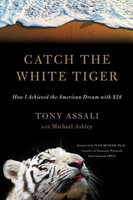 Download Catch the White Tiger: How I Achieved the American Dream with $28 - Michael Ashley file in PDF