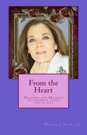 Read From the Heart: Memoirs and Musings of favorite times and places - Norma Fowler file in ePub