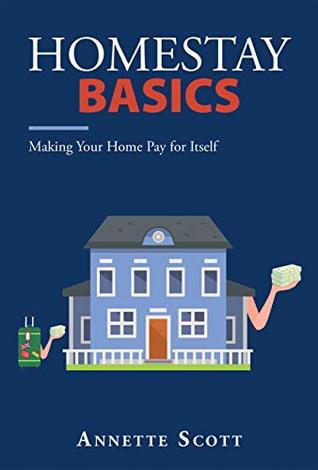Full Download Homestay Basics: Making Your Home Pay for Itself - Annette Scott file in PDF
