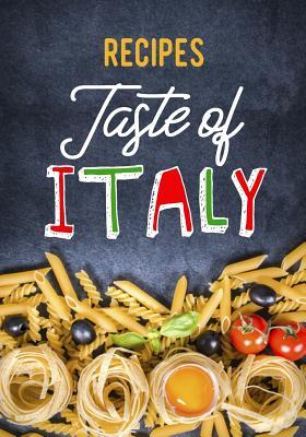 Read Recipes Taste of Italy: Blank Recipe Cookbook, 7 X 10, 100 Blank Recipe Pages -  | PDF