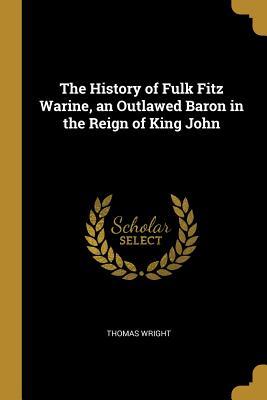 Download The History of Fulk Fitz Warine, an Outlawed Baron in the Reign of King John - Thomas Wright file in PDF