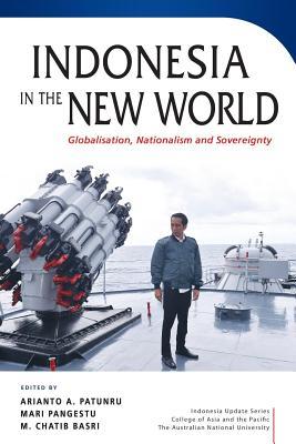 Read Online Indonesia in the New World: Globalisation, Nationalism and Sovereignty - Arianto A. Patunru | PDF