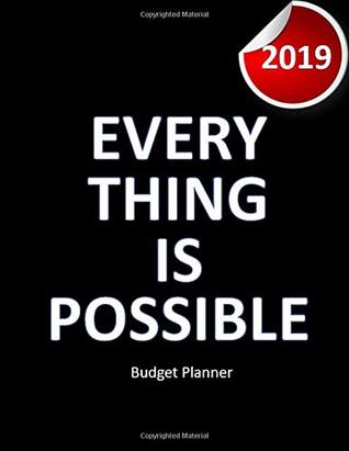 Read Online Budget Planner 2019: Everything is possible, Financial planner organizer budget book 2019, Yearly Monthly Weekly & Daily budget planner, Fixed & Variable expenses tracker, Sinking Funds tracker, Income & Savings tracker, Happy to personal budget planner - Mr. John J. Dewald | PDF