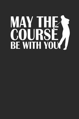 Download May the Course Be with You: Golf Notizbuch Golfing Notebook Bullet Journal 6x9 - Peto Goball file in ePub