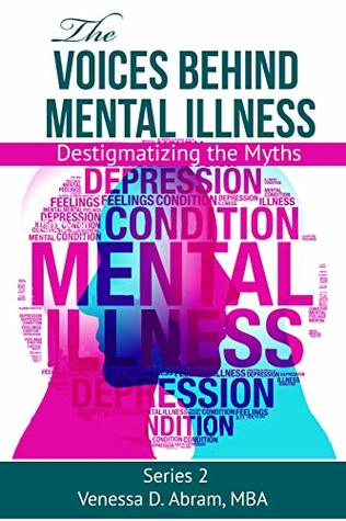 Full Download The Voices Behind Mental Illness: Destigmatizing the Myths - Venessa Abram file in PDF