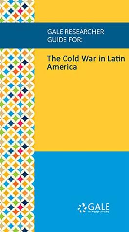 Download Gale Researcher Guide for: The Cold War in Latin America - Ronn Pineo file in PDF