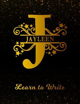 Full Download Jayleen Learn To Write: Personalized Letter J First Name Handwriting Primary Composition Practice Paper Gold Glittery Effect Notebook Cover Dashed Midline Workbook for Kindergarten 1st 2nd 3rd Grade Students (K-1, K-2, K-3) -  file in PDF