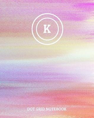 Download Dot Grid Notebook: Initial, letter K; 100 sheets/200 pages; 8 x 10 -  file in PDF