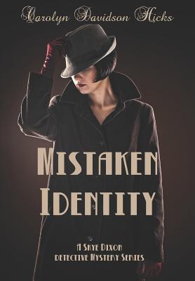 Download Mistaken Identity: A Skye Dixon Detective Mystery Series - Carolyn Davidson Hicks | PDF