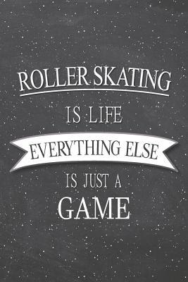 Download Roller Skating Is Life Everything Else Is Just A Game: Roller Skating Notebook, Planner or Journal Size 6 x 9 110 Lined Pages Office Equipment, Supplies Funny Roller Skating Gift Idea for Christmas or Birthday -  | ePub