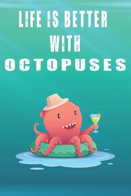 Read Life Is Better With Octopuses: Cute Octopuses Lovers Journal / Notebook / Diary / Birthday Gift (6x9 - 110 Blank Lined Pages) -  file in ePub