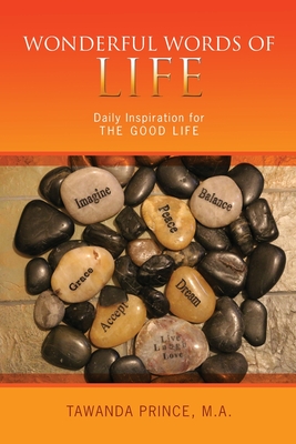 Download Wonderful Words of Life: Daily Inspiration for The GOOD LIFE - Tawanda E Prince | PDF