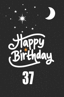 Read Online Happy birthday 37: funny and cute blank lined journal Notebook, Diary, planner Happy 37th thirty-seventh Birthday Gift for thirty seven year old daughter, son, boyfriend, girlfriend, men, women, wife and husband -  file in ePub