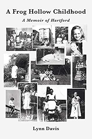 Read A Frog Hollow Childhood: A Memoir of Hartford - Lynn Davis | PDF