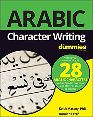 Download Arabic Character Writing For Dummies (For Dummies (Language & Literature)) - Keith Massey | PDF