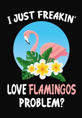 Download I Just Freakin' Love Flamingos Problem?: Journal / Notebook Gift For Boys and Girls, Blank Lined 109 Pages, Rugby Lovers perfect Christmas & Birthday Or Any Occasion - Omi Gifts Kech file in PDF