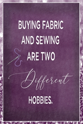 Download Buying Fabric And Sewing Are Two Different Hobbies: Sewing Quilting Journal Lined Notebook to Write In Funny Novelty Gift - Avenue J Novelty Notes file in ePub