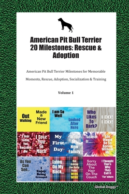 Full Download American Pit Bull Terrier 20 Milestones: Rescue & Adoption: American Pit Bull Terrier Milestones for Memorable Moments, Rescue, Adoption, Socialization & Training Volume 1 - Global Doggy file in ePub
