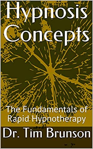 Read Online Hypnosis Concepts: The Fundamentals of Rapid Hypnotherapy (Elman Hypnotherapy: Beyond the Basics Book 2) - Dr. Tim Brunson file in ePub