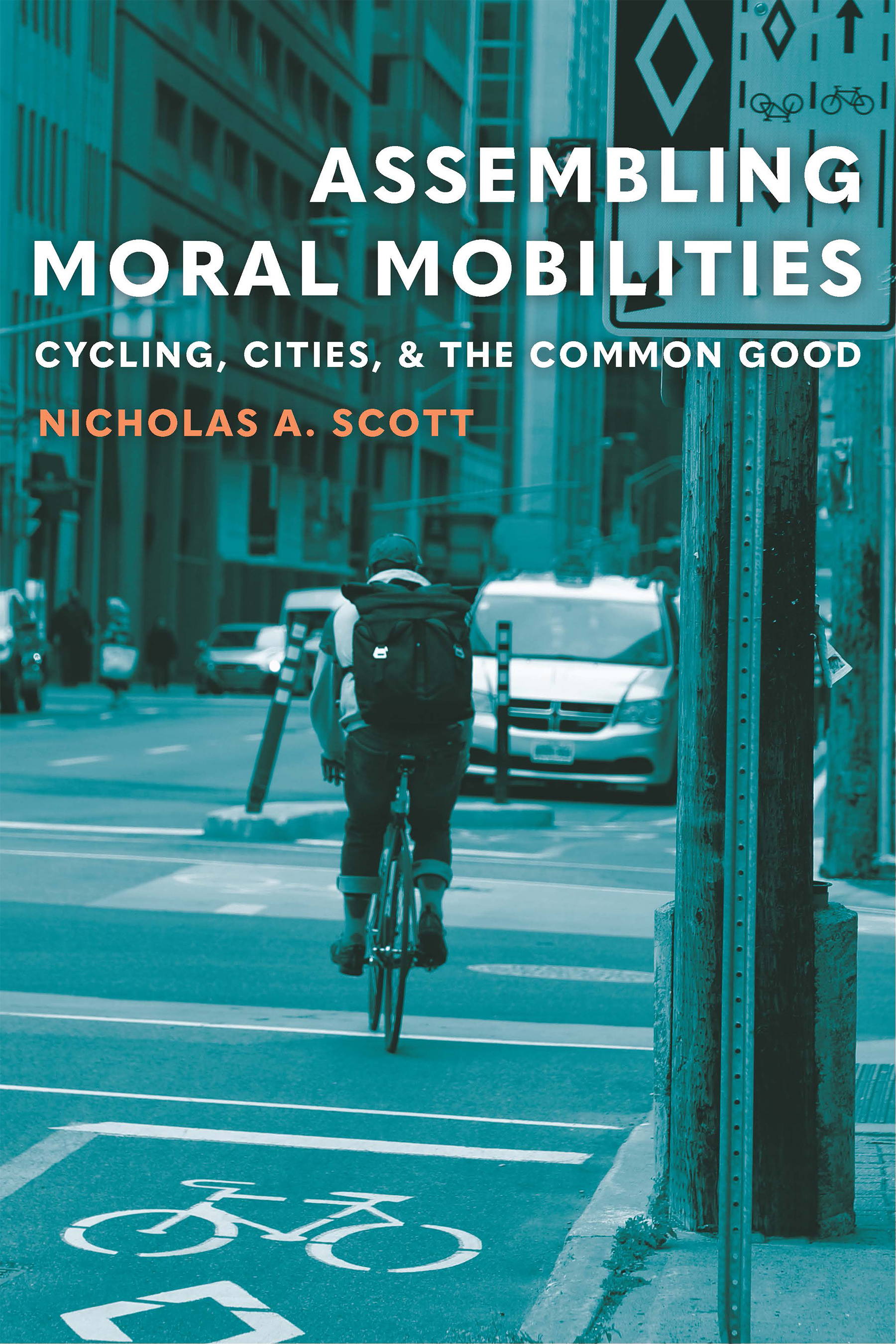 Full Download Assembling Moral Mobilities: Cycling, Cities, and the Common Good - Nicholas A. Scott | PDF